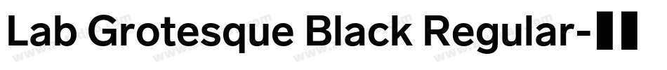 Lab Grotesque Black Regular字体转换